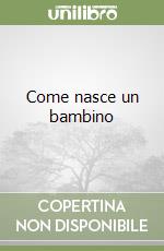 Come nasce un bambino