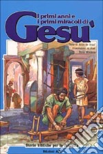 I primi anni e i primi miracoli di Gesù libro