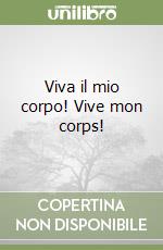 Viva il mio corpo! Vive mon corps!