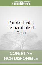 Parole di vita. Le parabole di Gesù libro