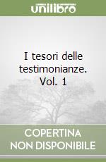 I tesori delle testimonianze. Vol. 1 libro