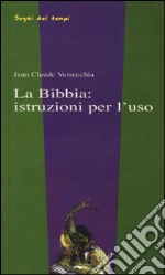 La bibbia: istruzioni per l'uso libro