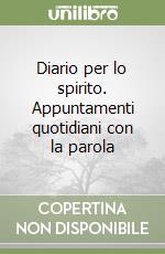 Diario per lo spirito. Appuntamenti quotidiani con la parola