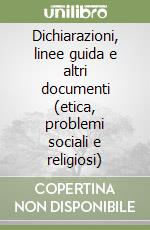 Dichiarazioni, linee guida e altri documenti (etica, problemi sociali e religiosi) libro