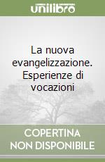 La nuova evangelizzazione. Esperienze di vocazioni libro