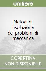 Metodi di risoluzione dei problemi di meccanica