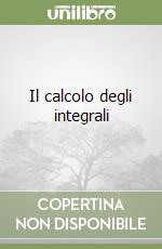 Il calcolo degli integrali libro