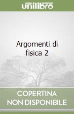 Argomenti di fisica 2 libro