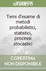 Temi d'esame di metodi probabilistici, statistici, processi stocastici libro