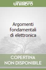 Argomenti fondamentali di elettronica libro