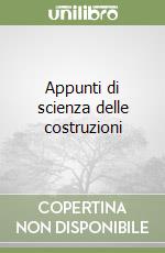 Appunti di scienza delle costruzioni libro