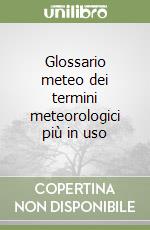 Glossario meteo dei termini meteorologici più in uso