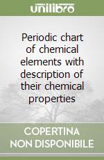 Periodic chart of chemical elements with description of their chemical properties