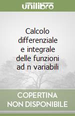 Calcolo differenziale e integrale delle funzioni ad n variabili libro