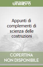 Appunti di complementi di scienza delle costruzioni libro