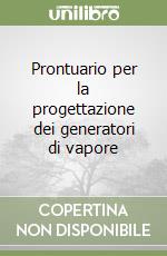 Prontuario per la progettazione dei generatori di vapore libro