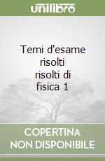 Temi d'esame risolti risolti di fisica 1 libro