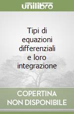 Tipi di equazioni differenziali e loro integrazione libro