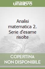 Analisi matematica 2. Serie d'esame risolte libro