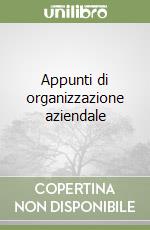 Appunti di organizzazione aziendale libro