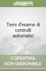 Temi d'esame di controlli automatici