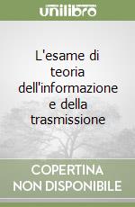 L'esame di teoria dell'informazione e della trasmissione