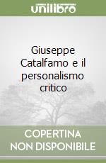 Giuseppe Catalfamo e il personalismo critico