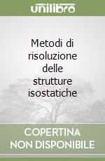 Metodi di risoluzione delle strutture isostatiche libro