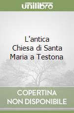 L'antica Chiesa di Santa Maria a Testona libro