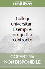 Collegi universitari. Esempi e progetti a confronto libro