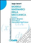 Modelli matematici della meccanica. Vol. 1: Sistemi dinamici, cinematica, meccanica newtoniana libro