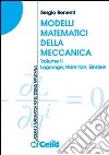 Modelli matematici della meccanica. Vol. 2: Lagrange, Hamilton, Einstein libro