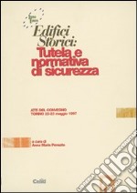 Edifici storici: tutela e normativa di sicurezza. Atti del Convegno (Torino, 22-23 maggio 1997)