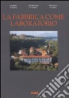 La fabbrica come laboratorio. I setifici di Cuneo alle Basse di Stura libro di Chierici P. (cur.)