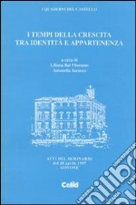 I tempi della crescita tra identità e appartenenza. Atti del Seminario (Govone) libro