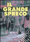 Il grande spreco. La dispersione degli studenti della Facoltà di lettere e filosofia dell'Università di Torino libro