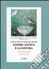 L'uomo antico e la natura. Atti del Convegno nazionale libro di Uglione R. (cur.)