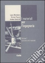 I materiali per l'ingegneria. Vol. 1: La scienza dei materiali