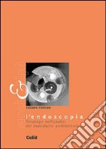 L'endoscopia. L'impiego nell'analisi del manufatto architettonico libro