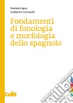 Fondamenti di fonologia e di morfologia dello spagnolo