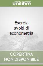 Esercizi svolti di econometria libro