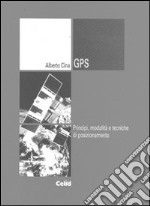 GPS. Principi, modalità, tecniche di posizionamento libro