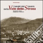 I luoghi del lavoro nella valle dello Strona libro