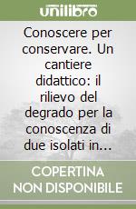 Conoscere per conservare. Un cantiere didattico: il rilievo del degrado per la conoscenza di due isolati in Mondovì Breo libro