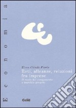 Reti, alleanze, relazioni fra imprese. Il ruolo del componente a marchio proprio libro