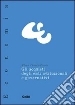 Gli acquisti degli enti istituzionali e governativi libro