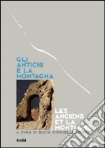 Gli antichi e la montagna. Ecologia, religione, economia e politica del territorio. Atti del Convegno (Aosta, 21-23 settembre 1999) libro