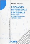 Il calcolo differenziale e integrale. Vol. 1: Funzioni reali di una variabile reale libro di Bacciotti Andrea