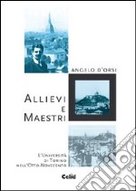 Allievi e maestri. L'Università di Torino nell'Otto-Novecento libro