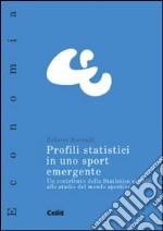 Profili statistici in uno sport emergente. Un contributo della statistica sociale allo studio del mondo sportivo